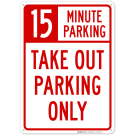 15 Minutes Parking Take Out Parking Only Sign