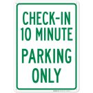 Check - In 10 Minute Parking Only Sign