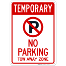 Temporary No Parking Tow Away Zone With No Parking Symbol Sign