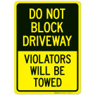 Do Not Block Driveway Violators Will Be Towed Sign