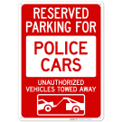 Reserved Parking For Police Cars Unauthorized Vehicles Towed Away Sign