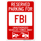 Reserved Parking For Fbi Unauthorized Vehicles Towed Away With Graphic Sign