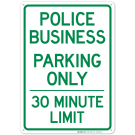 Police Business Parking Only 30 Minute Limit Sign