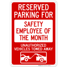Reserved Parking For Safety Employee Of The Month Unauthorized Vehicles Towed Away Sign