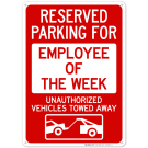 Reserved Parking For Employee Of The Week Unauthorized Vehicles Towed Away Sign