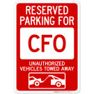 Reserved Parking For Cfo Unauthorized Vehicles Towed Away Sign