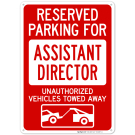 Reserved Parking For Assistant Director Unauthorized Vehicles Towed Away Sign
