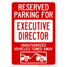 Reserved Parking For Executive Director Unauthorized Vehicles Towed Away Sign