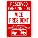 Reserved Parking For Vice President Unauthorized Vehicles Towed Away With Graphic Sign