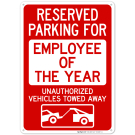 Reserved Parking For Employee Of The Year Unauthorized Vehicles Towed Away Sign