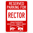 Reserved Parking For Rector Unauthorized Vehicles Towed Away Sign