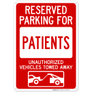 Reserved Parking For Patients Unauthorized Vehicles Towed Away Sign