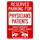 Reserved Parking For Physicians' Patients Unauthorized Vehicles Towed Away Sign