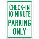 Check In 10 Minute Parking Only Sign