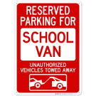 Reserved Parking For School Van Unauthorized Vehicles Towed Away Sign