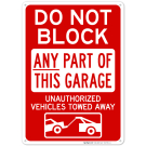 Do Not Block Any Part Of This Garage Unauthorized Vehicles Towed Away With Graphic Sign