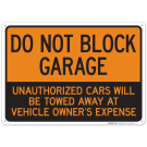 Do Not Block Garage Unauthorized Cars Will Be Towed Away At Vehicle Owner's Expense Sign