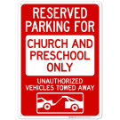 Reserved Parking Church And Preschool Only Unauthorized Vehicles Towed Away Sign