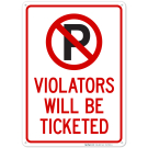 No Parking Sign Violators Will Be Ticketed Sign