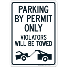 Parking By Permit Only Violators Will Be Towed With Towing Graphic Sign