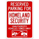 Reserved Parking For Homeland Security Unauthorized Vehicles Towed Away Sign