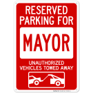 Reserved Parking For Mayor Unauthorized Vehicles Towed Away Sign