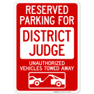 Reserved Parking For District Judge Unauthorized Vehicles Towed Away Sign