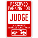 Reserved Parking For Judge Unauthorized Vehicles Towed Away Sign