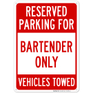Reserved Parking For Bartender Only Vehicles Towed Sign