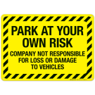 Park At Your Own Risk Company Not Responsible For Loss Or Damage To Vehicles Sign