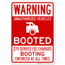 Warning Unauthorized Vehicles Booted Booting Enforced At All Times Service Fee $75 Sign