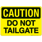 Caution Do Not Tailgate Sign