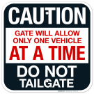 Caution Gate Will Allow Only One Vehicle At A Time Do Not Tailgate Sign