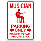 Private Property Musician Parking Only Drummers Park Around Back Sign