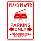 Piano Player Parking Only Violators Will Be Keyed Sign