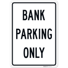 Bank Parking Only Sign,