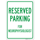 Parking Reserved For Neurophysiologist Sign,