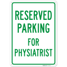 Parking Reserved For Physiatrist Sign,