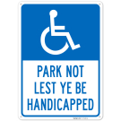 Park Not Lest Ye Be Handicapped Sign,