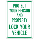 Protect Your Person And Property Lock Your Vehicle Sign,