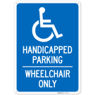 Handicapped Parking Wheelchair Only Sign,