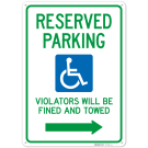 Reserved Parking Violators Will Be Fined And Towed With Right Arrow Sign,