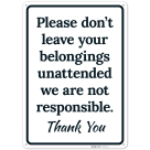 Please Don't Leave Your Belongings Unattended Sign